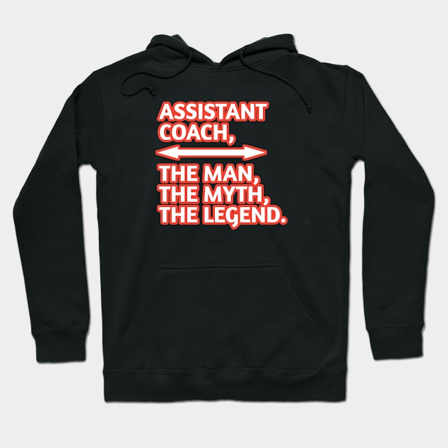 Assistant Coach The Man The Myth The Legend, Gift for male assistant coach Hoodie by BlackMeme94